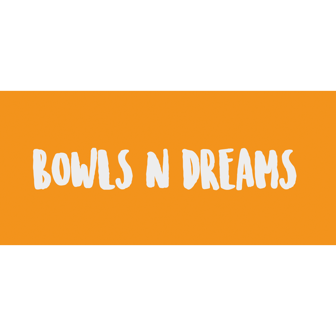Bowls N Dreams